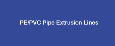 PE/PVC Pipe Extrusion Lines